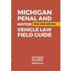 Michigan Penal & Motor Vehicle Field Guide: 2023-2024 Edition