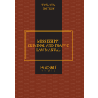 Mississippi Criminal & Traffic Law Manual: 2023-2024 Edition 