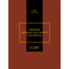 Missouri Criminal & Traffic Law Manual: 2023 Edition
