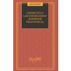 Connecticut Law Enforcement Handbook Field Manual: 2024 Edition