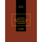 Louisiana Criminal Law & Motor Vehicle Handbook 2023-2024 Edition