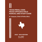 Texas Penal Code: Peace Officer's Field Manual and Study Guide: 2023-2024 Ed.