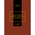 North Carolina Criminal & Traffic Law Manual - 2023-2024 Edition