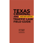 Texas Criminal and Traffic Law Field Guide - 2023-2024 Edition 