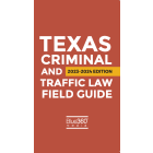 Texas Criminal & Traffic Law Field Guide: 2023-2024 Edition