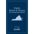 Virginia Search & Seizure for Law Enforcement Officers: 16th Ed.