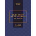 South Dakota Criminal & Traffic Law Manual 2022-2023 Edition