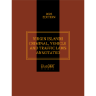 Virgin Islands Criminal, Vehicle and Traffic Laws Annotated: 2023 Edition
