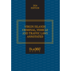 Virgin Islands Criminal, Vehicle and Traffic Laws Annotated: 2024 Edition