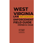 West Virginia Law Enforcement Field Guide 22nd Edition (2023)