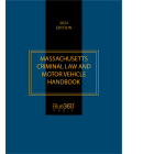 Massachusetts Criminal Law and Motor Vehicle Handbook: 2024 Edition
