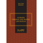 Alabama Criminal & Traffic Law Manual: 2023-2024 Edition