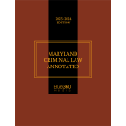 Maryland Criminal Law Annotated: 2023-2024 Edition