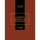 Alabama Criminal Law Annotated 2023-2024 Edition 