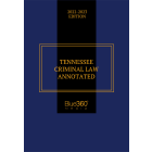 Tennessee Criminal Law Annotated: 2022-2023 Edition