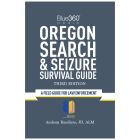 Oregon Search & Seizure Survival Guide, 3rd Edition