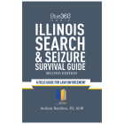 Illinois Search & Seizure Survival Guide: 2023-2024 Edition