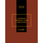 Colorado Criminal Code Annotated 2023-2024 Edition