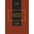 Colorado Criminal Code Annotated 2023-2024 Edition