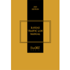 Kansas Traffic Law Manual: 2023 Edition