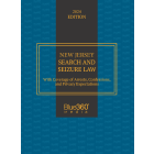New Jersey Search and Seizure Law, with coverage of Arrests, Confessions, and Privacy Expectations: 2024 Ed.