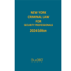 New York Criminal Law for Security Professionals: 2024 Ed.