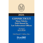 Connecticut Motor Vehicles Field Manual for Law Enforcement - Blue Book: 2024 Edition