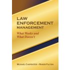 Law  Enforcement Management  - What Works and What Doesn't - First Edition