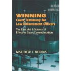 Winning Court Testimony for Law Enforcement Officers 