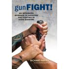 gunFIGHT! An Integrated Approach to Shooting & Fighting in Close Quarters 
