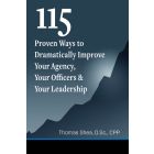 115 Proven Ways to Dramatically Improve Your Agency, Officers & Leadership 