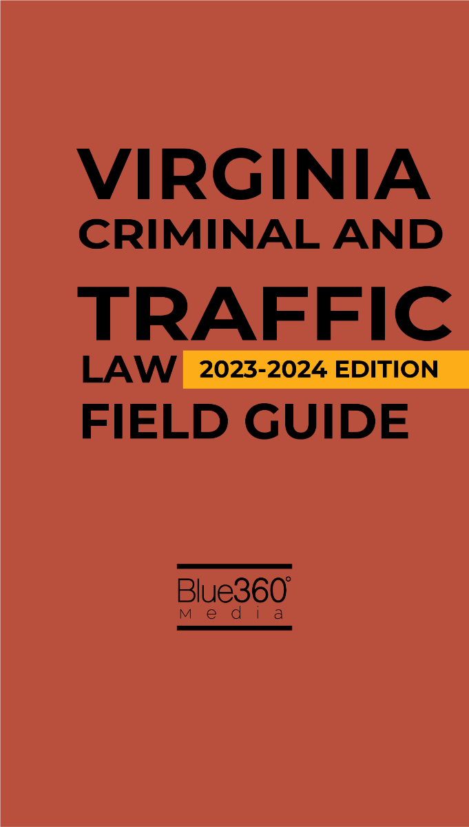Virginia Criminal & Traffic Law Field Guide 2023-2024 Edition 