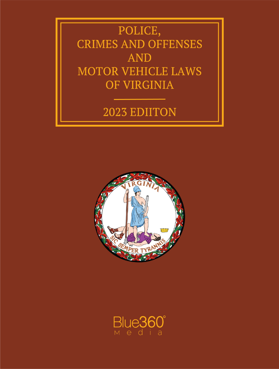 Police Crimes and Offenses & Motor Vehicle Laws of Virginia 2023 Edition